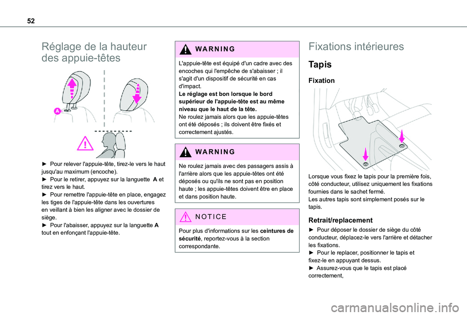 TOYOTA PROACE CITY 2021  Notices Demploi (in French) 52
Réglage de la hauteur 
des appuie-têtes 
 
► Pour relever l'appuie-tête, tirez-le vers le haut jusqu'au maximum (encoche).► Pour le retirer, appuyez sur la languette  A et tirez vers