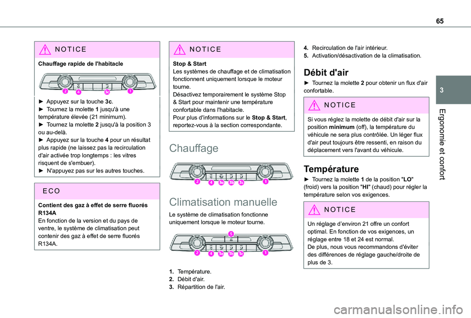 TOYOTA PROACE CITY 2021 Notices Demploi (in French) 65
Ergonomie et confort
3
NOTIC E
Chauffage rapide de l'habitacle
► Appuyez sur la touche 3c.► Tournez la molette 1 jusqu'à une température élevée (21 minimum).
► Tournez la molette TOYOTA PROACE CITY 2021 Notices Demploi (in French) 65
Ergonomie et confort
3
NOTIC E
Chauffage rapide de l'habitacle
► Appuyez sur la touche 3c.► Tournez la molette 1 jusqu'à une température élevée (21 minimum).
► Tournez la molette