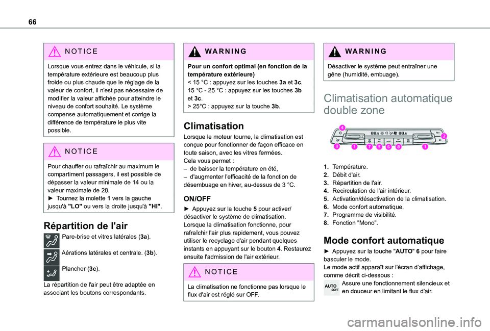 TOYOTA PROACE CITY 2021 Notices Demploi (in French) 66
NOTIC E
Lorsque vous entrez dans le véhicule, si la température extérieure est beaucoup plus froide ou plus chaude que le réglage de la valeur de confort, il n'est pas nécessaire de modifi TOYOTA PROACE CITY 2021 Notices Demploi (in French) 66
NOTIC E
Lorsque vous entrez dans le véhicule, si la température extérieure est beaucoup plus froide ou plus chaude que le réglage de la valeur de confort, il n'est pas nécessaire de modifi