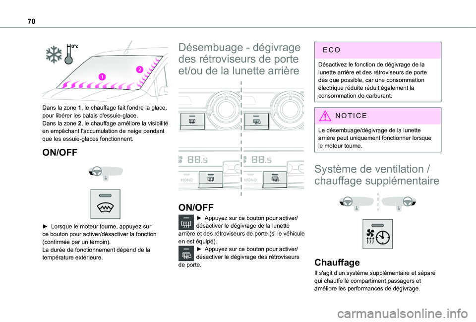 TOYOTA PROACE CITY 2021 Notices Demploi (in French) 70
Dans la zone 1, le chauffage fait fondre la glace, pour libérer les balais d'essuie-glace.
Dans la zone 2, le chauffage améliore la visibilité en empêchant l'accumulation de neige pen TOYOTA PROACE CITY 2021 Notices Demploi (in French) 70
Dans la zone 1, le chauffage fait fondre la glace, pour libérer les balais d'essuie-glace.
Dans la zone 2, le chauffage améliore la visibilité en empêchant l'accumulation de neige pen