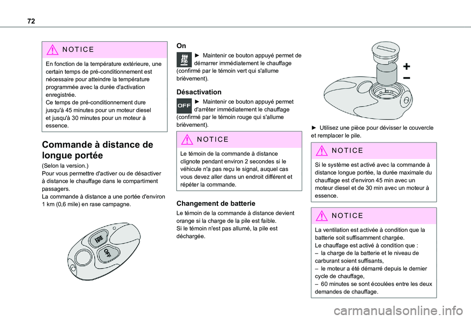 TOYOTA PROACE CITY 2021  Notices Demploi (in French) 72
NOTIC E
En fonction de la température extérieure, une certain temps de pré-conditionnement est nécessaire pour atteindre la température programmée avec la durée d'activation enregistrée
