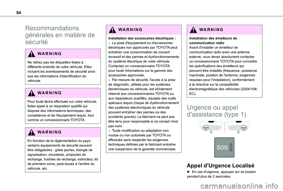 TOYOTA PROACE CITY 2021 Notices Demploi (in French) 84
Recommandations
générales en matière de
sécurité
WARNI NG
Ne retirez pas les étiquettes fixées à différents endroits de votre véhicule. Elles incluent les avertissements de sécurité a TOYOTA PROACE CITY 2021 Notices Demploi (in French) 84
Recommandations
générales en matière de
sécurité
WARNI NG
Ne retirez pas les étiquettes fixées à différents endroits de votre véhicule. Elles incluent les avertissements de sécurité a