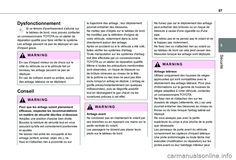 TOYOTA PROACE CITY 2021  Notices Demploi (in French) 97
Sécurité
5
Dysfonctionnement
Si ce témoin d'avertissement s'allume sur le tableau de bord, vous pouvez contacter un concessionnaire TOYOTA ou un atelier de réparation qualifié pour fai