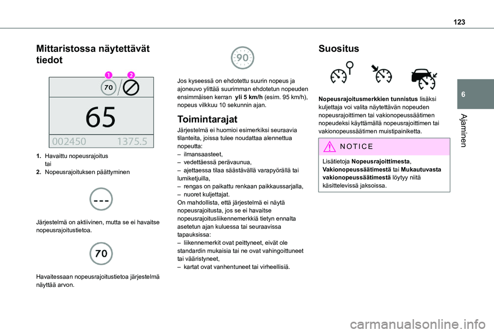TOYOTA PROACE CITY 2021 Omistajan Käsikirja (in Finnish) 123
Ajaminen
6
Mittaristossa näytettävät
tiedot
1.Havaittu nopeusrajoitustai
2.Nopeusrajoituksen päättyminen
Järjestelmä on aktiivinen, mutta se ei havaitse nopeusrajoitustietoa.
Hava TOYOTA PROACE CITY 2021 Omistajan Käsikirja (in Finnish) 123
Ajaminen
6
Mittaristossa näytettävät
tiedot
1.Havaittu nopeusrajoitustai
2.Nopeusrajoituksen päättyminen
Järjestelmä on aktiivinen, mutta se ei havaitse nopeusrajoitustietoa.
Hava