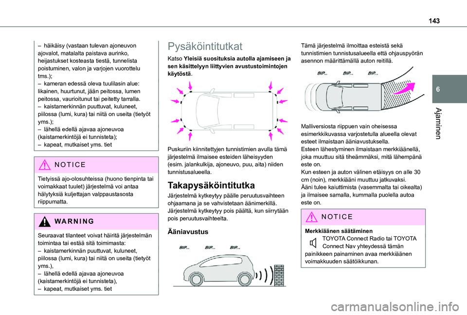 TOYOTA PROACE CITY 2021 Omistajan Käsikirja (in Finnish) 143
Ajaminen
6
– häikäisy (vastaan tulevan ajoneuvon ajovalot, matalalta paistava aurinko, heijastukset kosteasta tiestä, tunnelista poistuminen, valon ja varjojen vuorottelu tms.);– kameran ed TOYOTA PROACE CITY 2021 Omistajan Käsikirja (in Finnish) 143
Ajaminen
6
– häikäisy (vastaan tulevan ajoneuvon ajovalot, matalalta paistava aurinko, heijastukset kosteasta tiestä, tunnelista poistuminen, valon ja varjojen vuorottelu tms.);– kameran ed