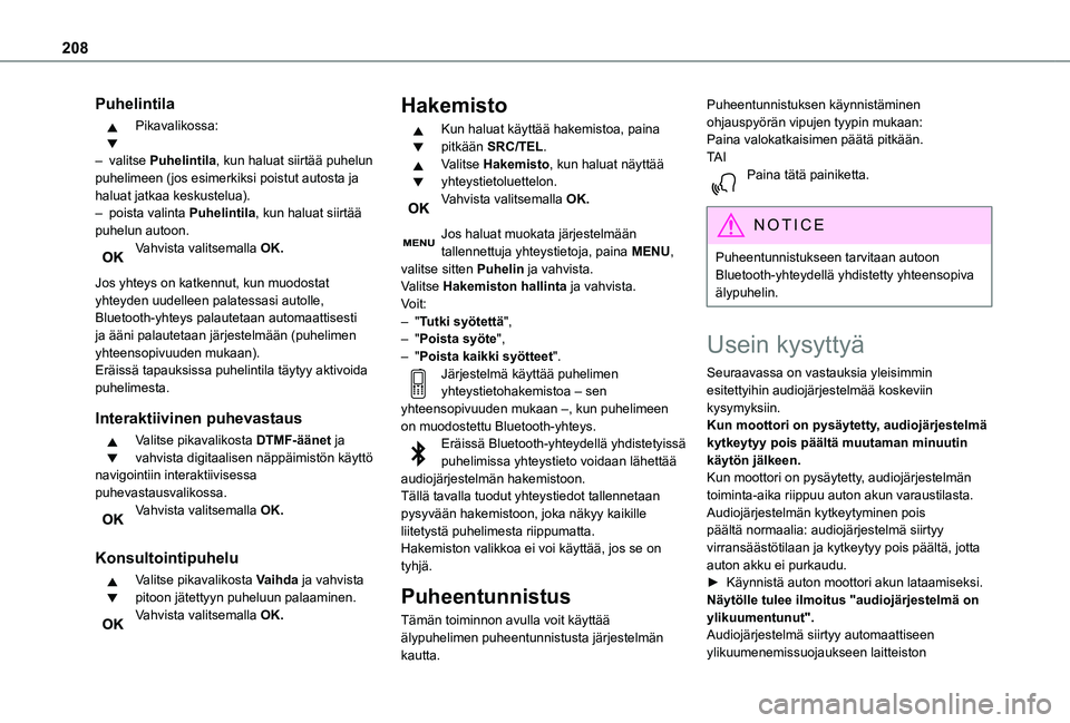 TOYOTA PROACE CITY 2021  Omistajan Käsikirja (in Finnish) 208
Puhelintila
Pikavalikossa: 
– valitse Puhelintila, kun haluat siirtää puhelun puhelimeen (jos esimerkiksi poistut autosta ja haluat jatkaa keskustelua).– poista valinta Puhelintila, kun halu