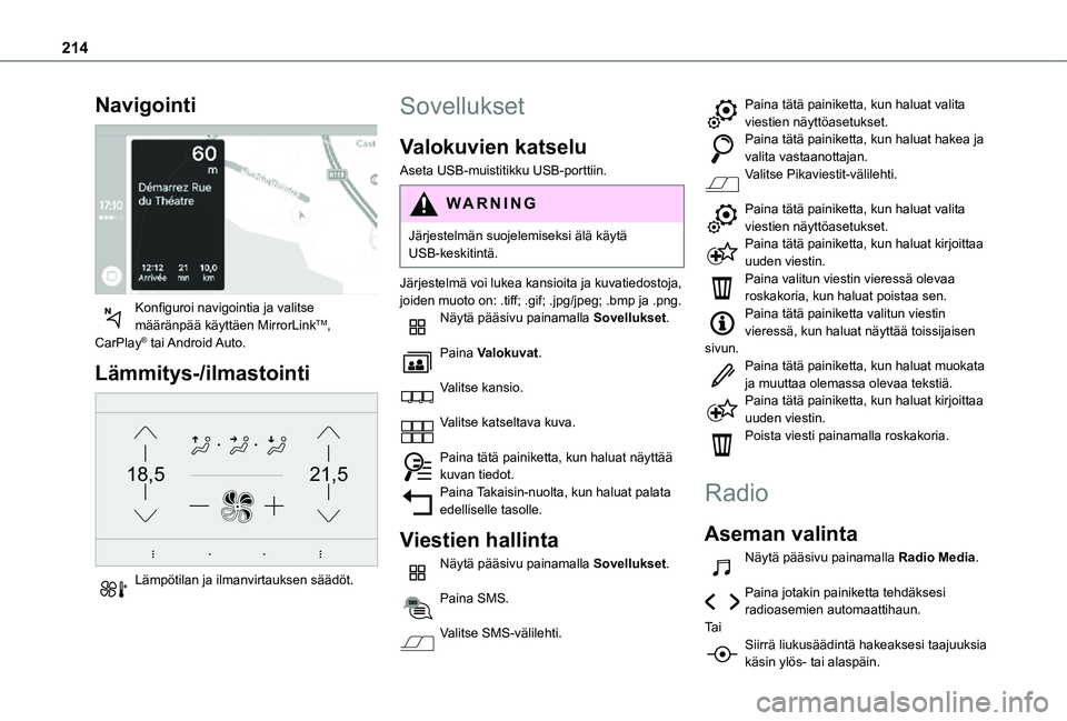 TOYOTA PROACE CITY 2021  Omistajan Käsikirja (in Finnish) 214
Navigointi 
 
Konfiguroi navigointia ja valitse määränpää käyttäen MirrorLinkTM, CarPlay®  tai Android Auto.
Lämmitys-/ilmastointi 
21,518,5
 
Lämpötilan ja ilmanvirtauksen sä