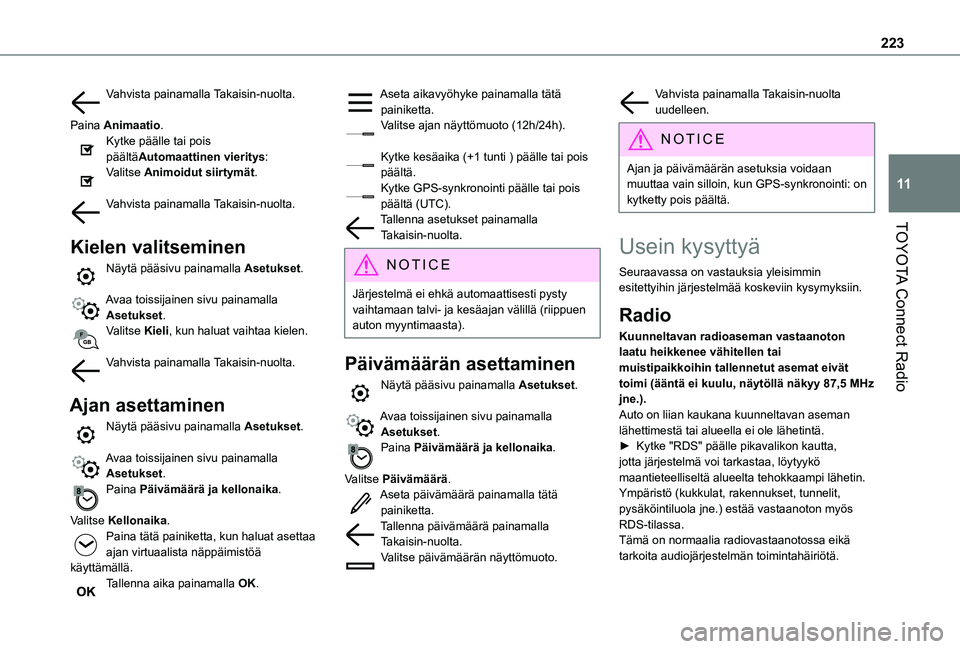 TOYOTA PROACE CITY 2021  Omistajan Käsikirja (in Finnish) 223
TOYOTA Connect Radio
11
Vahvista painamalla Takaisin-nuolta. 
Paina Animaatio.Kytke päälle tai pois päältäAutomaattinen vieritys:Valitse Animoidut siirtymät. 
Vahvista painamalla Takaisin-nu