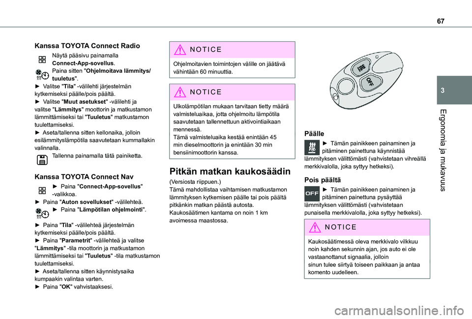 TOYOTA PROACE CITY 2021  Omistajan Käsikirja (in Finnish) 67
Ergonomia ja mukavuus
3
Kanssa TOYOTA Connect Radio
Näytä pääsivu painamalla Connect-App-sovellus.Paina sitten "Ohjelmoitava lämmitys/tuuletus".►  Valitse "Tila" -välile