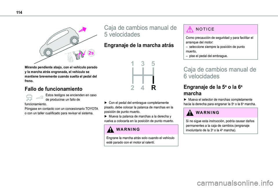 TOYOTA PROACE CITY 2021 Manuale de Empleo (in Spanish) 11 4
Mirando pendiente abajo, con el vehículo parado y la marcha atrás engranada, el vehículo se mantiene brevemente cuando suelta el pedal del freno.
Fallo de funcionamiento
Estos testigos se en TOYOTA PROACE CITY 2021 Manuale de Empleo (in Spanish) 11 4
Mirando pendiente abajo, con el vehículo parado y la marcha atrás engranada, el vehículo se mantiene brevemente cuando suelta el pedal del freno.
Fallo de funcionamiento
Estos testigos se en
