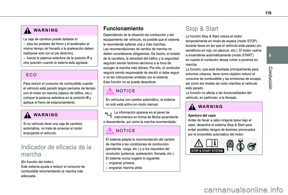 TOYOTA PROACE CITY 2021 Manuale de Empleo (in Spanish) 11 9
Conducción
6
WARNI NG
La caja de cambios puede dañarse si:– pisa los pedales del freno y el acelerador al mismo tiempo (el frenado o la aceleración deben realizarse solo con el pie derecho), TOYOTA PROACE CITY 2021 Manuale de Empleo (in Spanish) 11 9
Conducción
6
WARNI NG
La caja de cambios puede dañarse si:– pisa los pedales del freno y el acelerador al mismo tiempo (el frenado o la aceleración deben realizarse solo con el pie derecho),