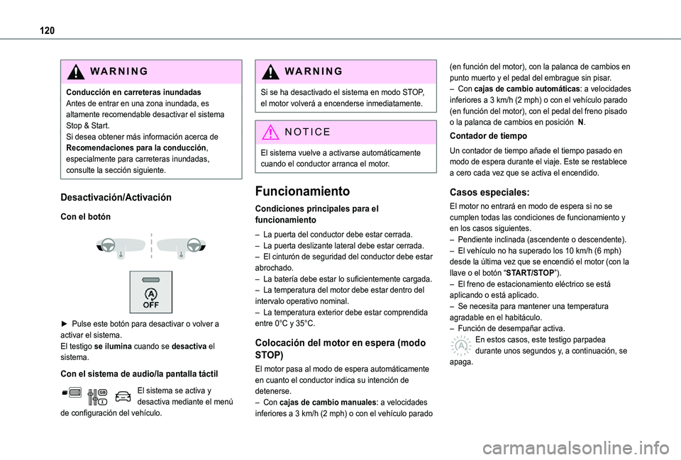 TOYOTA PROACE CITY 2021 Manuale de Empleo (in Spanish) 120
WARNI NG
Conducción en carreteras inundadasAntes de entrar en una zona inundada, es altamente recomendable desactivar el sistema Stop & Start.Si desea obtener más información acerca de Recomend TOYOTA PROACE CITY 2021 Manuale de Empleo (in Spanish) 120
WARNI NG
Conducción en carreteras inundadasAntes de entrar en una zona inundada, es altamente recomendable desactivar el sistema Stop & Start.Si desea obtener más información acerca de Recomend