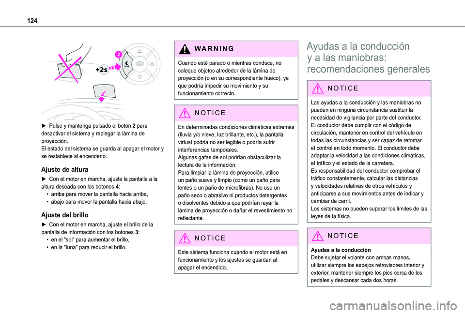 TOYOTA PROACE CITY 2021 Manuale de Empleo (in Spanish) 124
► Pulse y mantenga pulsado el botón 2 para desactivar el sistema y replegar la lámina de proyección.El estado del sistema se guarda al apagar el motor y se restablece al encenderlo.
Ajuste TOYOTA PROACE CITY 2021 Manuale de Empleo (in Spanish) 124
► Pulse y mantenga pulsado el botón 2 para desactivar el sistema y replegar la lámina de proyección.El estado del sistema se guarda al apagar el motor y se restablece al encenderlo.
Ajuste