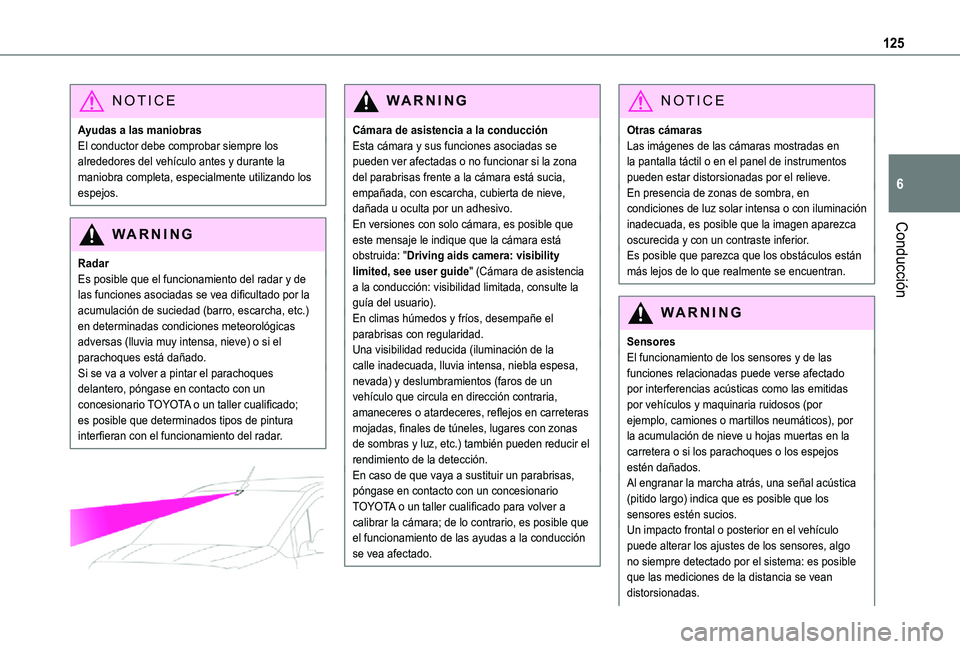 TOYOTA PROACE CITY 2021 Manuale de Empleo (in Spanish) 125
Conducción
6
NOTIC E
Ayudas a las maniobrasEl conductor debe comprobar siempre los alrededores del vehículo antes y durante la maniobra completa, especialmente utilizando los espejos.
WARNI NG
R TOYOTA PROACE CITY 2021 Manuale de Empleo (in Spanish) 125
Conducción
6
NOTIC E
Ayudas a las maniobrasEl conductor debe comprobar siempre los alrededores del vehículo antes y durante la maniobra completa, especialmente utilizando los espejos.
WARNI NG
R