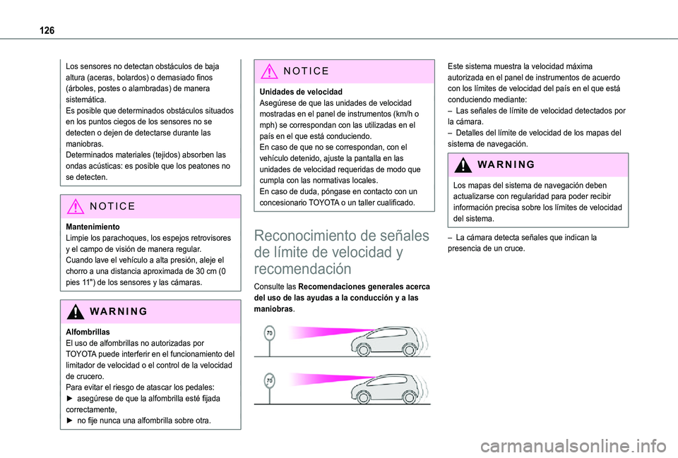 TOYOTA PROACE CITY 2021 Manuale de Empleo (in Spanish) 126
Los sensores no detectan obstáculos de baja altura (aceras, bolardos) o demasiado finos (árboles, postes o alambradas) de manera sistemática.Es posible que determinados obstáculos situados en TOYOTA PROACE CITY 2021 Manuale de Empleo (in Spanish) 126
Los sensores no detectan obstáculos de baja altura (aceras, bolardos) o demasiado finos (árboles, postes o alambradas) de manera sistemática.Es posible que determinados obstáculos situados en
