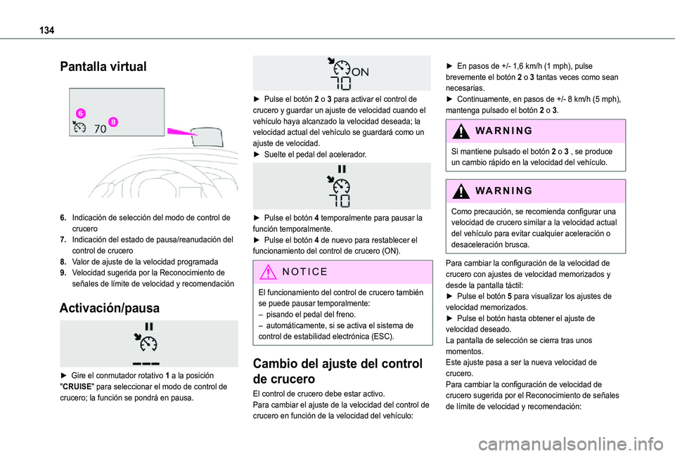 TOYOTA PROACE CITY 2021 Manuale de Empleo (in Spanish) 134
Pantalla virtual
6.Indicación de selección del modo de control de crucero
7.Indicación del estado de pausa/reanudación del control de crucero
8.Valor de ajuste de la velocidad programada
9. TOYOTA PROACE CITY 2021 Manuale de Empleo (in Spanish) 134
Pantalla virtual
6.Indicación de selección del modo de control de crucero
7.Indicación del estado de pausa/reanudación del control de crucero
8.Valor de ajuste de la velocidad programada
9.