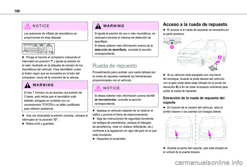 TOYOTA PROACE CITY 2021 Manuale de Empleo (in Spanish) 180
NOTIC E
Las presiones de inflado de neumáticos se proporcionan en esta etiqueta.
► Ponga el marcha el compresor colocando el interruptor en posición "I" y ajuste la presión en el TOYOTA PROACE CITY 2021 Manuale de Empleo (in Spanish) 180
NOTIC E
Las presiones de inflado de neumáticos se proporcionan en esta etiqueta.
► Ponga el marcha el compresor colocando el interruptor en posición "I" y ajuste la presión en el