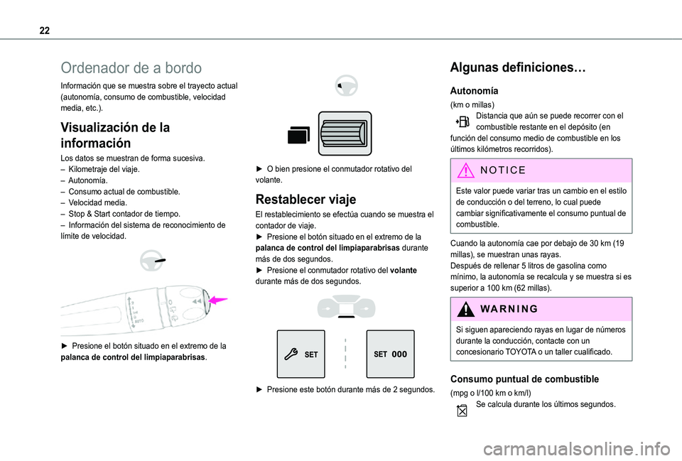 TOYOTA PROACE CITY 2021 Manuale de Empleo (in Spanish) 22
Ordenador de a bordo
Información que se muestra sobre el trayecto actual (autonomÃa, consumo de combustible, velocidad media, etc.).
Visualización de la
información
Los datos se muestran de fo TOYOTA PROACE CITY 2021 Manuale de Empleo (in Spanish) 22
Ordenador de a bordo
Información que se muestra sobre el trayecto actual (autonomÃa, consumo de combustible, velocidad media, etc.).
Visualización de la
información
Los datos se muestran de fo