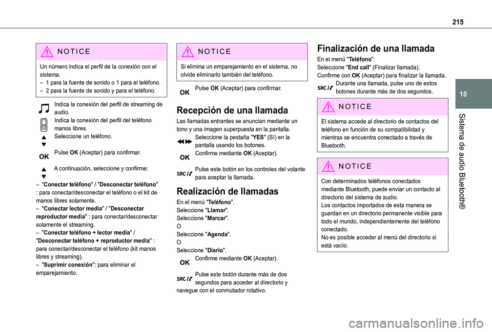 TOYOTA PROACE CITY 2021 Manuale de Empleo (in Spanish) 215
Sistema de audio Bluetooth®
10
NOTIC E
Un número indica el perfil de la conexión con el sistema.– 1 para la fuente de sonido o 1 para el teléfono.– 2 para la fuente de sonido y para el tel TOYOTA PROACE CITY 2021 Manuale de Empleo (in Spanish) 215
Sistema de audio Bluetooth®
10
NOTIC E
Un número indica el perfil de la conexión con el sistema.– 1 para la fuente de sonido o 1 para el teléfono.– 2 para la fuente de sonido y para el tel