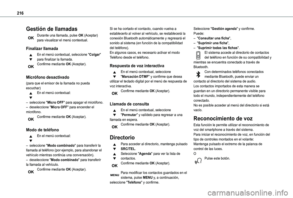 TOYOTA PROACE CITY 2021 Manuale de Empleo (in Spanish) 216
Gestión de llamadas
Durante una llamada, pulse OK (Aceptar) para visualizar el menú contextual.
Finalizar llamada
En el menú contextual, seleccione "Colgar" para finalizar la llamada.Co TOYOTA PROACE CITY 2021 Manuale de Empleo (in Spanish) 216
Gestión de llamadas
Durante una llamada, pulse OK (Aceptar) para visualizar el menú contextual.
Finalizar llamada
En el menú contextual, seleccione "Colgar" para finalizar la llamada.Co
