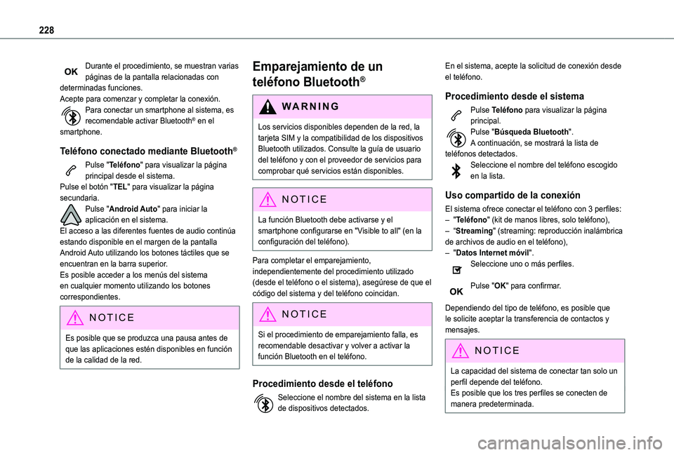 TOYOTA PROACE CITY 2021 Manuale de Empleo (in Spanish) 228
Durante el procedimiento, se muestran varias páginas de la pantalla relacionadas con determinadas funciones.Acepte para comenzar y completar la conexión.Para conectar un smartphone al sistema, e TOYOTA PROACE CITY 2021 Manuale de Empleo (in Spanish) 228
Durante el procedimiento, se muestran varias páginas de la pantalla relacionadas con determinadas funciones.Acepte para comenzar y completar la conexión.Para conectar un smartphone al sistema, e