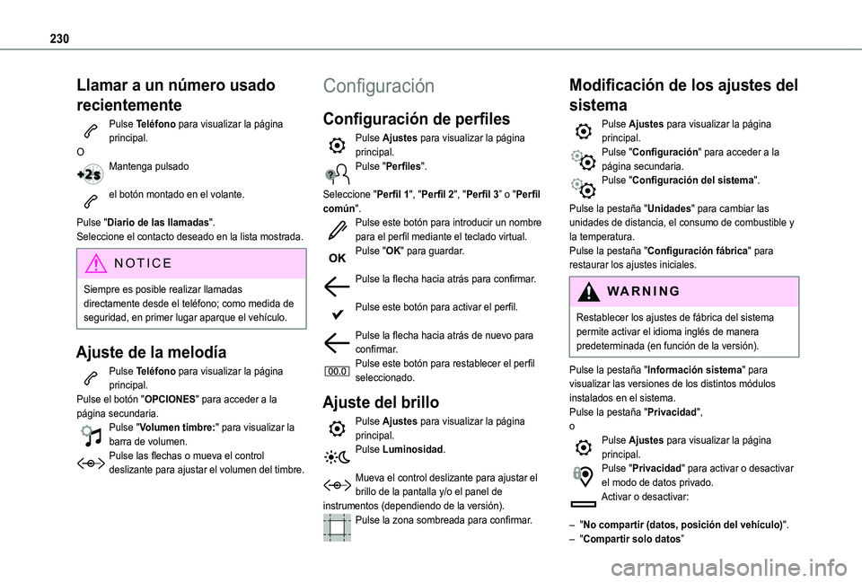 TOYOTA PROACE CITY 2021 Manuale de Empleo (in Spanish) 230
Llamar a un número usado
recientemente
Pulse Teléfono para visualizar la página principal.OMantenga pulsado
el botón montado en el volante.
Pulse "Diario de las llamadas".Seleccione TOYOTA PROACE CITY 2021 Manuale de Empleo (in Spanish) 230
Llamar a un número usado
recientemente
Pulse Teléfono para visualizar la página principal.OMantenga pulsado
el botón montado en el volante.
Pulse "Diario de las llamadas".Seleccione