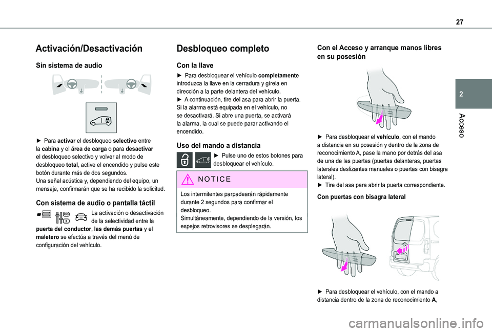 TOYOTA PROACE CITY 2021 Manuale de Empleo (in Spanish) 27
Acceso
2
Activación/Desactivación
Sin sistema de audio
► Para activar el desbloqueo selectivo entre la cabina y el área de carga o para desactivar el desbloqueo selectivo y volver al mod TOYOTA PROACE CITY 2021 Manuale de Empleo (in Spanish) 27
Acceso
2
Activación/Desactivación
Sin sistema de audio
► Para activar el desbloqueo selectivo entre la cabina y el área de carga o para desactivar el desbloqueo selectivo y volver al mod