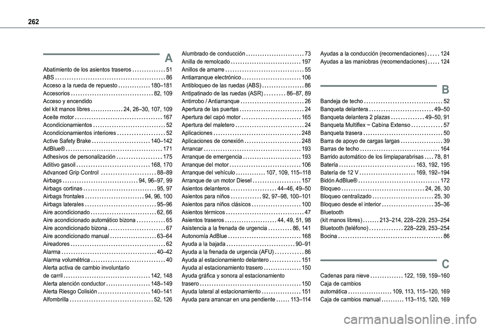 TOYOTA PROACE CITY 2021  Manuale de Empleo (in Spanish) 262
A
Abatimiento de los asientos traseros   51ABS   86Acceso a la rueda de repuesto   180–181Accesorios   82, 109Acceso y encendido  del kit manos libres   24, 26–30, 107, 109Aceite motor   167Ac