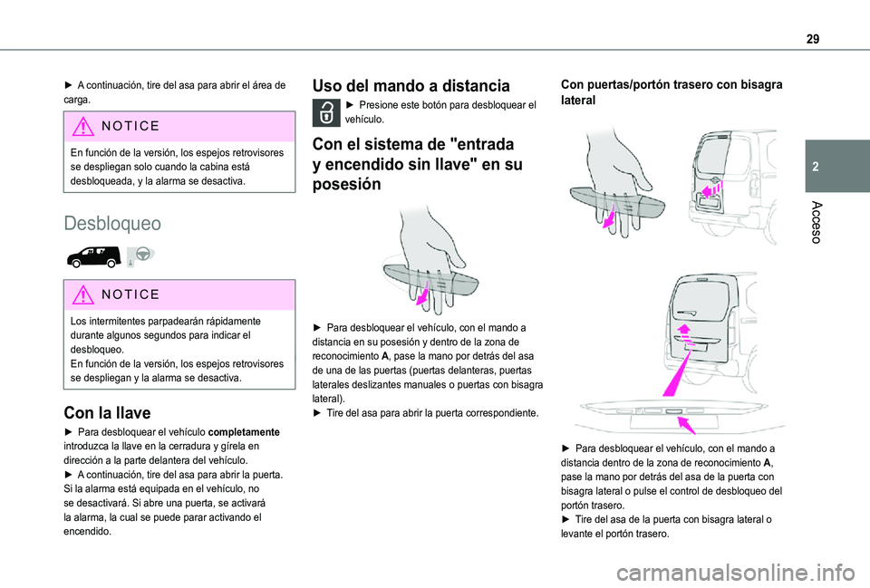 TOYOTA PROACE CITY 2021 Manuale de Empleo (in Spanish) 29
Acceso
2
► A continuación, tire del asa para abrir el área de carga.
NOTIC E
En función de la versión, los espejos retrovisores se despliegan solo cuando la cabina está desbloqueada, y la al TOYOTA PROACE CITY 2021 Manuale de Empleo (in Spanish) 29
Acceso
2
► A continuación, tire del asa para abrir el área de carga.
NOTIC E
En función de la versión, los espejos retrovisores se despliegan solo cuando la cabina está desbloqueada, y la al