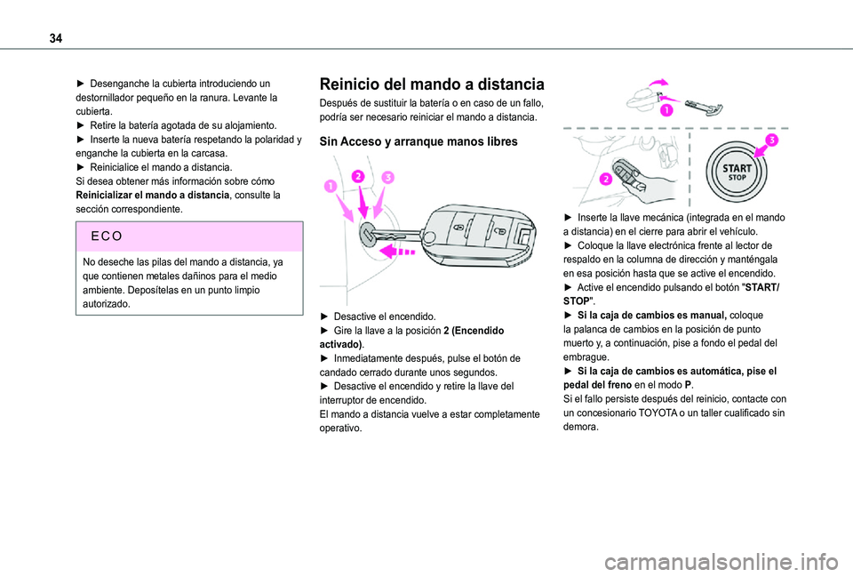 TOYOTA PROACE CITY 2021 Manuale de Empleo (in Spanish) 34
► Desenganche la cubierta introduciendo un destornillador pequeño en la ranura. Levante la cubierta.► Retire la batería agotada de su alojamiento.► Inserte la nueva batería respetando la p TOYOTA PROACE CITY 2021 Manuale de Empleo (in Spanish) 34
► Desenganche la cubierta introduciendo un destornillador pequeño en la ranura. Levante la cubierta.► Retire la batería agotada de su alojamiento.► Inserte la nueva batería respetando la p