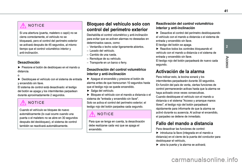 TOYOTA PROACE CITY 2021 Manuale de Empleo (in Spanish) 41
Acceso
2
NOTIC E
Si una abertura (puerta, maletero o capó) no se cierra correctamente, el vehículo no se bloqueará, pero el control del perímetro exterior se activará después de 45 segundos, TOYOTA PROACE CITY 2021 Manuale de Empleo (in Spanish) 41
Acceso
2
NOTIC E
Si una abertura (puerta, maletero o capó) no se cierra correctamente, el vehículo no se bloqueará, pero el control del perímetro exterior se activará después de 45 segundos,