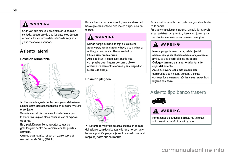 TOYOTA PROACE CITY 2021 Manuale de Empleo (in Spanish) 50
WARNI NG
Cada vez que bloquee el asiento en la posición sentada, asegúrese de que los pasajeros tengan acceso a los extremos del cinturón de seguridad y sus respectivas correas.
Asiento lateral
TOYOTA PROACE CITY 2021 Manuale de Empleo (in Spanish) 50
WARNI NG
Cada vez que bloquee el asiento en la posición sentada, asegúrese de que los pasajeros tengan acceso a los extremos del cinturón de seguridad y sus respectivas correas.
Asiento lateral