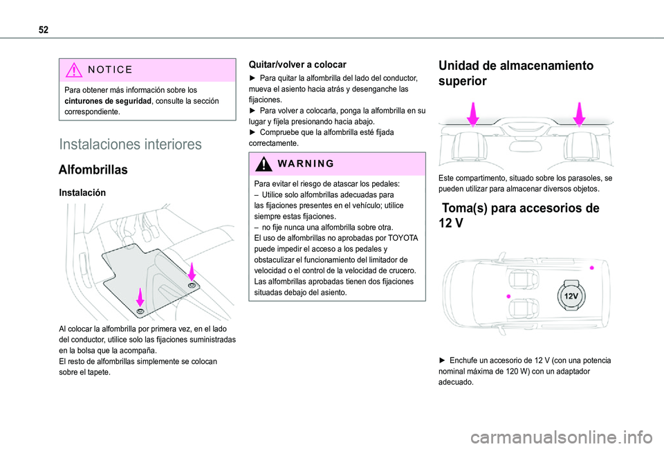 TOYOTA PROACE CITY 2021 Manuale de Empleo (in Spanish) 52
NOTIC E
Para obtener más información sobre los cinturones de seguridad, consulte la sección correspondiente.
Instalaciones interiores
Alfombrillas
Instalación
Al colocar la alfombrilla por p TOYOTA PROACE CITY 2021 Manuale de Empleo (in Spanish) 52
NOTIC E
Para obtener más información sobre los cinturones de seguridad, consulte la sección correspondiente.
Instalaciones interiores
Alfombrillas
Instalación
Al colocar la alfombrilla por p