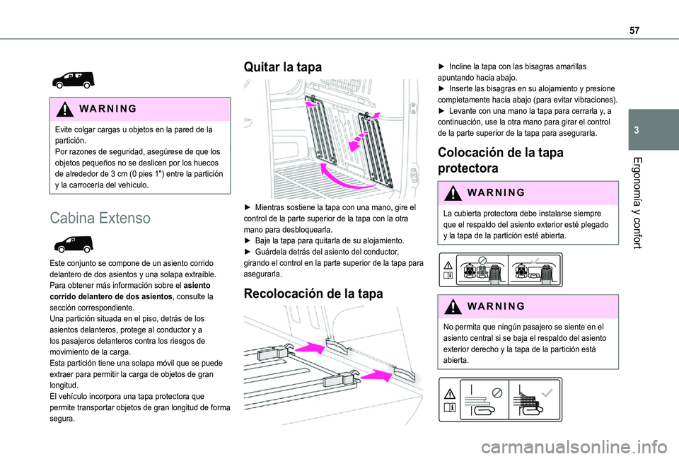 TOYOTA PROACE CITY 2021 Manuale de Empleo (in Spanish) 57
ErgonomÃa y confort
3
WARNI NG
Evite colgar cargas u objetos en la pared de la partición.Por razones de seguridad, asegúrese de que los objetos pequeños no se deslicen por los huecos de alr TOYOTA PROACE CITY 2021 Manuale de Empleo (in Spanish) 57
ErgonomÃa y confort
3
WARNI NG
Evite colgar cargas u objetos en la pared de la partición.Por razones de seguridad, asegúrese de que los objetos pequeños no se deslicen por los huecos de alr