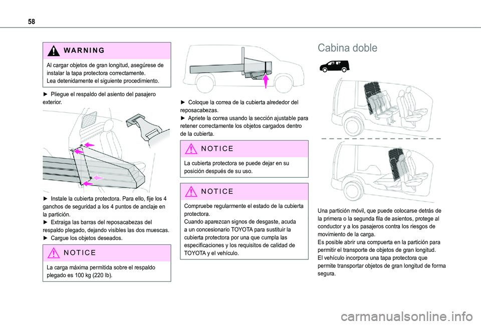 TOYOTA PROACE CITY 2021 Manuale de Empleo (in Spanish) 58
WARNI NG
Al cargar objetos de gran longitud, asegúrese de instalar la tapa protectora correctamente.Lea detenidamente el siguiente procedimiento.
â–º Pliegue el respaldo del asiento del pasajero e TOYOTA PROACE CITY 2021 Manuale de Empleo (in Spanish) 58
WARNI NG
Al cargar objetos de gran longitud, asegúrese de instalar la tapa protectora correctamente.Lea detenidamente el siguiente procedimiento.
â–º Pliegue el respaldo del asiento del pasajero e