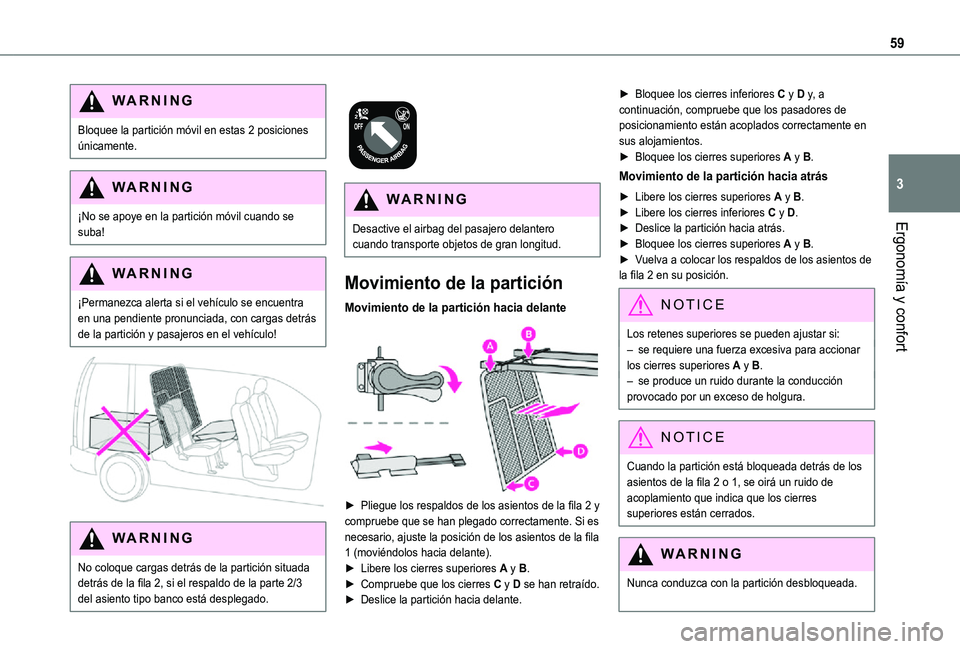 TOYOTA PROACE CITY 2021 Manuale de Empleo (in Spanish) 59
ErgonomÃa y confort
3
WARNI NG
Bloquee la partición móvil en estas 2 posiciones únicamente.
WARNI NG
¡No se apoye en la partición móvil cuando se suba!
WARNI NG
¡Permanezca alerta si el veh TOYOTA PROACE CITY 2021 Manuale de Empleo (in Spanish) 59
ErgonomÃa y confort
3
WARNI NG
Bloquee la partición móvil en estas 2 posiciones únicamente.
WARNI NG
¡No se apoye en la partición móvil cuando se suba!
WARNI NG
¡Permanezca alerta si el veh
