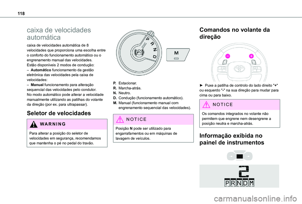 TOYOTA PROACE CITY 2021 Manual de utilização (in Portuguese) 11 8
caixa de velocidades
automática
caixa de velocidades automática de 8 velocidades que proporciona uma escolha entre o conforto do funcionamento automático ou o engrenamento manual das velocida TOYOTA PROACE CITY 2021 Manual de utilização (in Portuguese) 11 8
caixa de velocidades
automática
caixa de velocidades automática de 8 velocidades que proporciona uma escolha entre o conforto do funcionamento automático ou o engrenamento manual das velocida