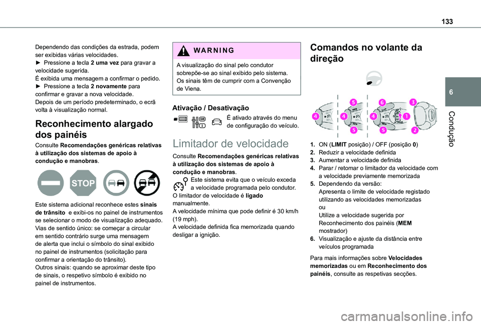 TOYOTA PROACE CITY 2021  Manual de utilização (in Portuguese) 133
Condução
6
Dependendo das condições da estrada, podem ser exibidas várias velocidades.► Pressione a tecla 2 uma vez para gravar a velocidade sugerida.É exibida uma mensagem a confirmar o p