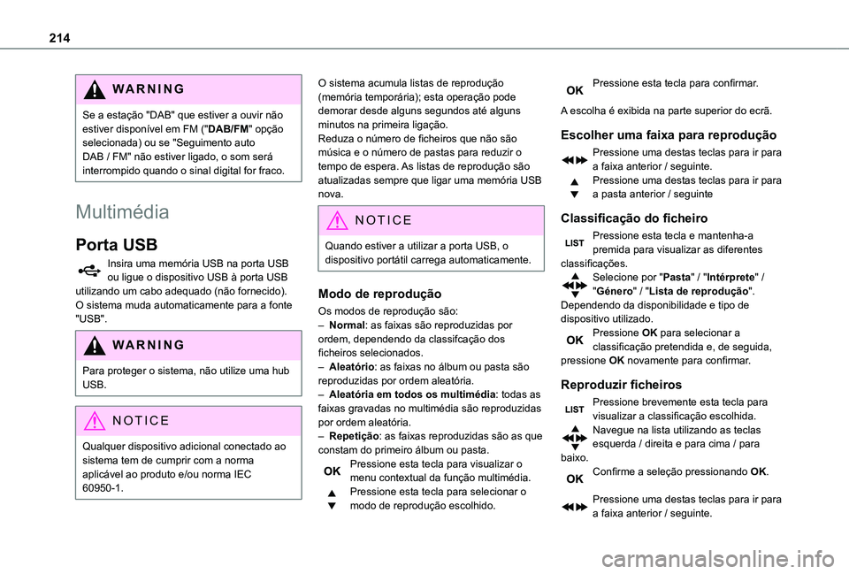 TOYOTA PROACE CITY 2021  Manual de utilização (in Portuguese) 214
WARNI NG
Se a estação "DAB" que estiver a ouvir não estiver disponível em FM ("DAB/FM" opção selecionada) ou se "Seguimento auto DAB / FM" não estiver ligado, o som 