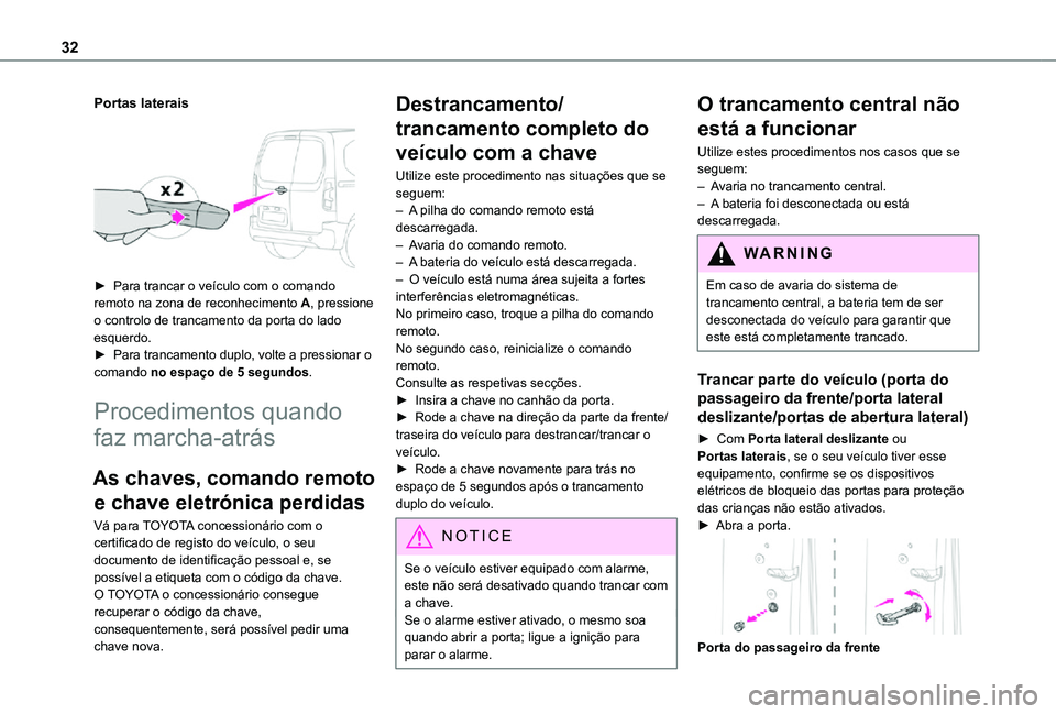 TOYOTA PROACE CITY 2021 Manual de utilização (in Portuguese) 32
Portas laterais
â–º Para trancar o veÃculo com o comando remoto na zona de reconhecimento A, pressione o controlo de trancamento da porta do lado esquerdo.â–º Para trancamento duplo, volte a p TOYOTA PROACE CITY 2021 Manual de utilização (in Portuguese) 32
Portas laterais
â–º Para trancar o veÃculo com o comando remoto na zona de reconhecimento A, pressione o controlo de trancamento da porta do lado esquerdo.â–º Para trancamento duplo, volte a p