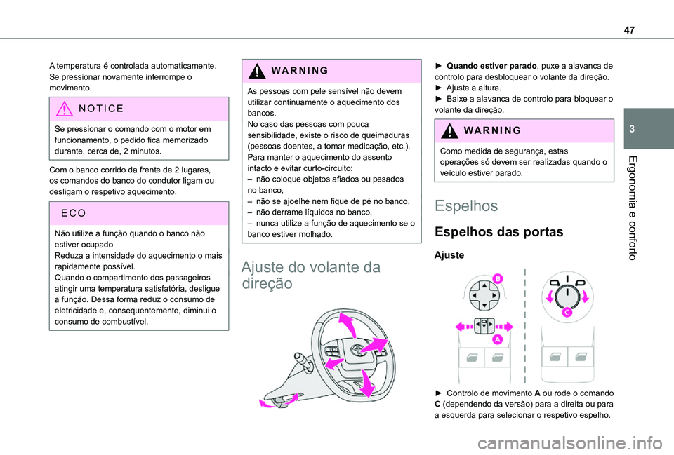 TOYOTA PROACE CITY 2021  Manual de utilização (in Portuguese) 47
Ergonomia e conforto
3
A temperatura é controlada automaticamente.Se pressionar novamente interrompe o movimento.
NOTIC E
Se pressionar o comando com o motor em funcionamento, o pedido fica memori