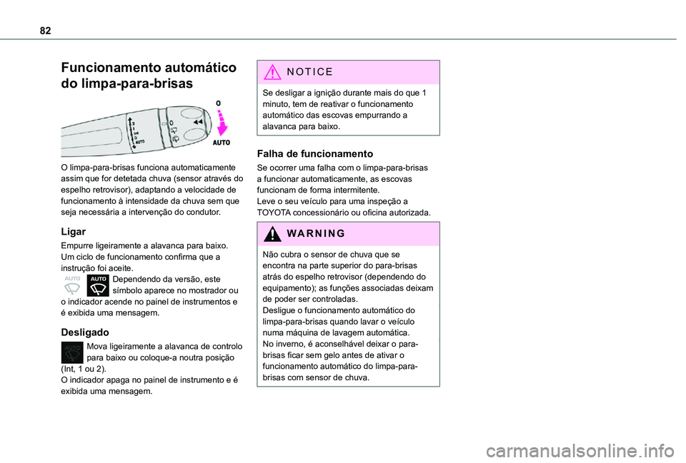 TOYOTA PROACE CITY 2021 Manual de utilização (in Portuguese) 82
Funcionamento automático
do limpa-para-brisas
O limpa-para-brisas funciona automaticamente
assim que for detetada chuva (sensor através do espelho retrovisor), adaptando a velocidade de func TOYOTA PROACE CITY 2021 Manual de utilização (in Portuguese) 82
Funcionamento automático
do limpa-para-brisas
O limpa-para-brisas funciona automaticamente
assim que for detetada chuva (sensor através do espelho retrovisor), adaptando a velocidade de func