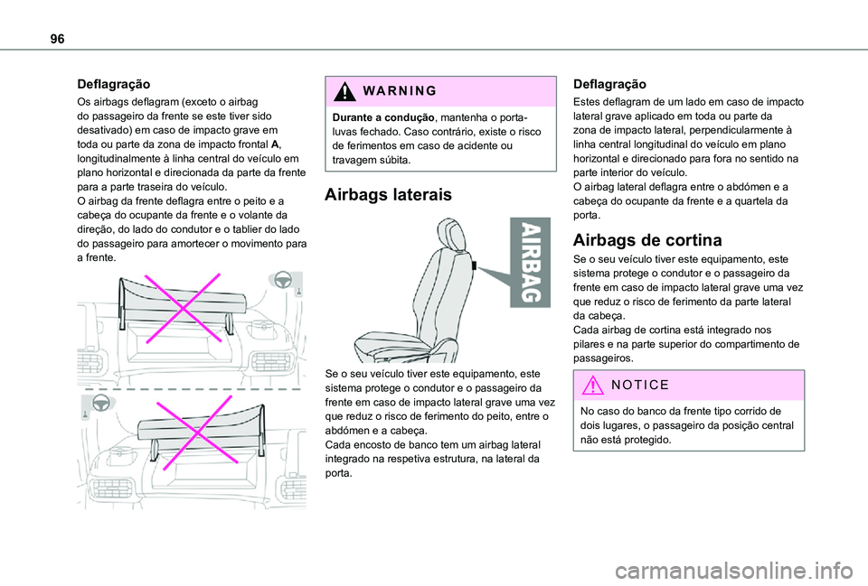 TOYOTA PROACE CITY 2021 Manual de utilização (in Portuguese) 96
Deflagração
Os airbags deflagram (exceto o airbag do passageiro da frente se este tiver sido desativado) em caso de impacto grave em toda ou parte da zona de impacto frontal A, longitudinalmente TOYOTA PROACE CITY 2021 Manual de utilização (in Portuguese) 96
Deflagração
Os airbags deflagram (exceto o airbag do passageiro da frente se este tiver sido desativado) em caso de impacto grave em toda ou parte da zona de impacto frontal A, longitudinalmente