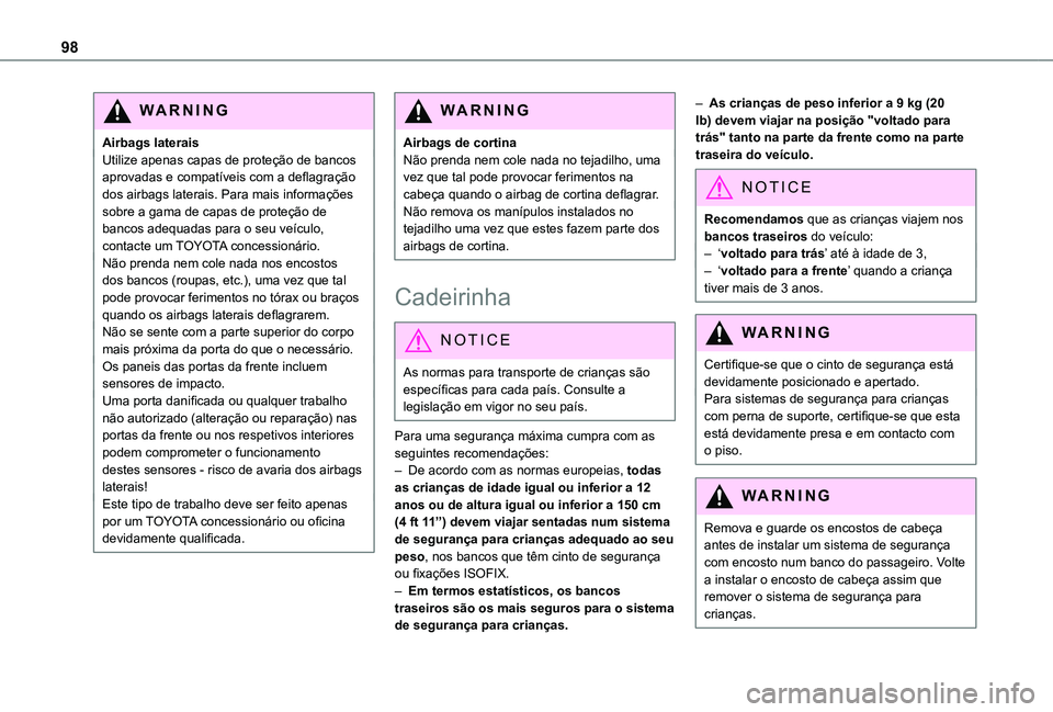 TOYOTA PROACE CITY 2021 Manual de utilização (in Portuguese) 98
WARNI NG
Airbags lateraisUtilize apenas capas de proteção de bancos aprovadas e compatíveis com a deflagração dos airbags laterais. Para mais informações sobre a gama de capas de proteção TOYOTA PROACE CITY 2021 Manual de utilização (in Portuguese) 98
WARNI NG
Airbags lateraisUtilize apenas capas de proteção de bancos aprovadas e compatíveis com a deflagração dos airbags laterais. Para mais informações sobre a gama de capas de proteção