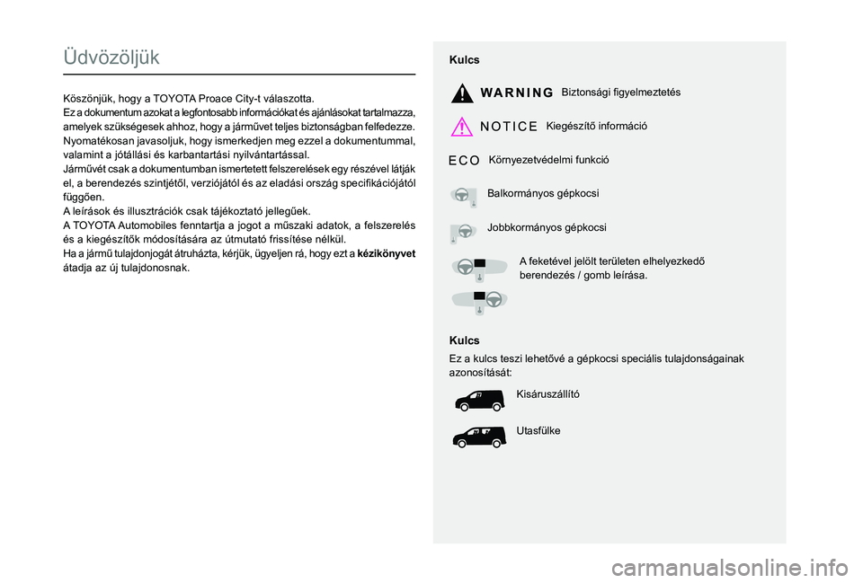TOYOTA PROACE CITY 2021 Kezelési útmutató (in Hungarian)
TOYOTA PROACE CITY 2021 Kezelési útmutató (in Hungarian)