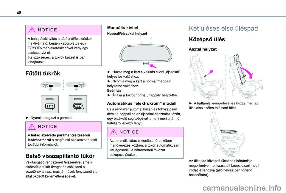 TOYOTA PROACE CITY 2021 Kezelési útmutató (in Hungarian) 48
NOTIC E
A behajtás/kinyitás a zárásnál/feloldáskor inaktiválható. Lépjen kapcsolatba egy TOYOTA márkakereskedővel vagy egy szakszerviz-el.Ha szükséges, a tükrök kézzel is be/kihajha TOYOTA PROACE CITY 2021 Kezelési útmutató (in Hungarian) 48
NOTIC E
A behajtás/kinyitás a zárásnál/feloldáskor inaktiválható. Lépjen kapcsolatba egy TOYOTA márkakereskedővel vagy egy szakszerviz-el.Ha szükséges, a tükrök kézzel is be/kihajha