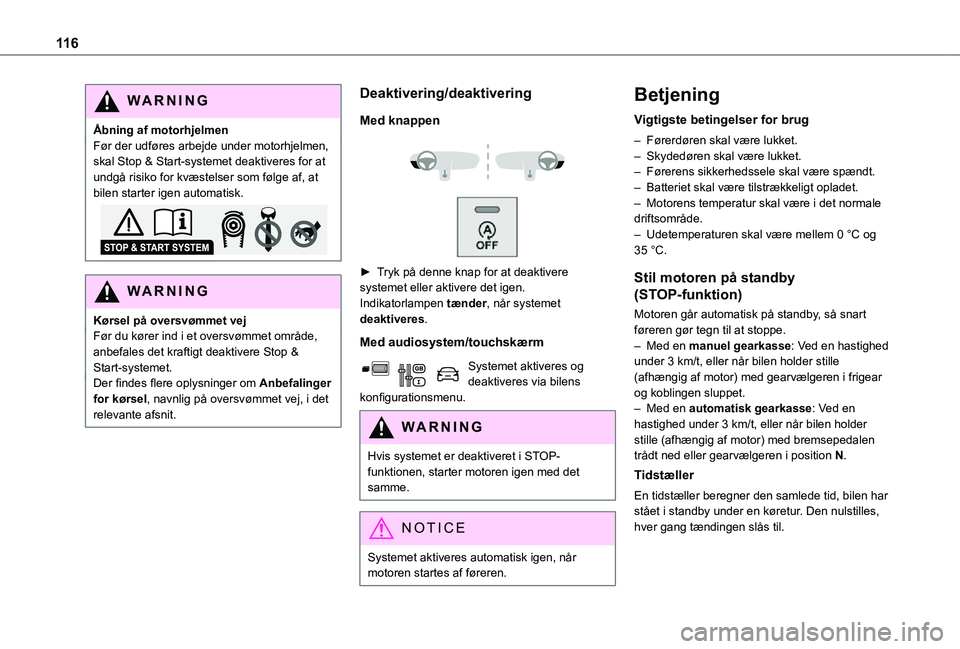 TOYOTA PROACE CITY 2021 Brugsanvisning (in Danish) 11 6
WARNI NG
Åbning af motorhjelmenFør der udføres arbejde under motorhjelmen, skal Stop & Start-systemet deaktiveres for at undgå risiko for kvæstelser som følge af, at bilen starter igen auto TOYOTA PROACE CITY 2021 Brugsanvisning (in Danish) 11 6
WARNI NG
Åbning af motorhjelmenFør der udføres arbejde under motorhjelmen, skal Stop & Start-systemet deaktiveres for at undgå risiko for kvæstelser som følge af, at bilen starter igen auto