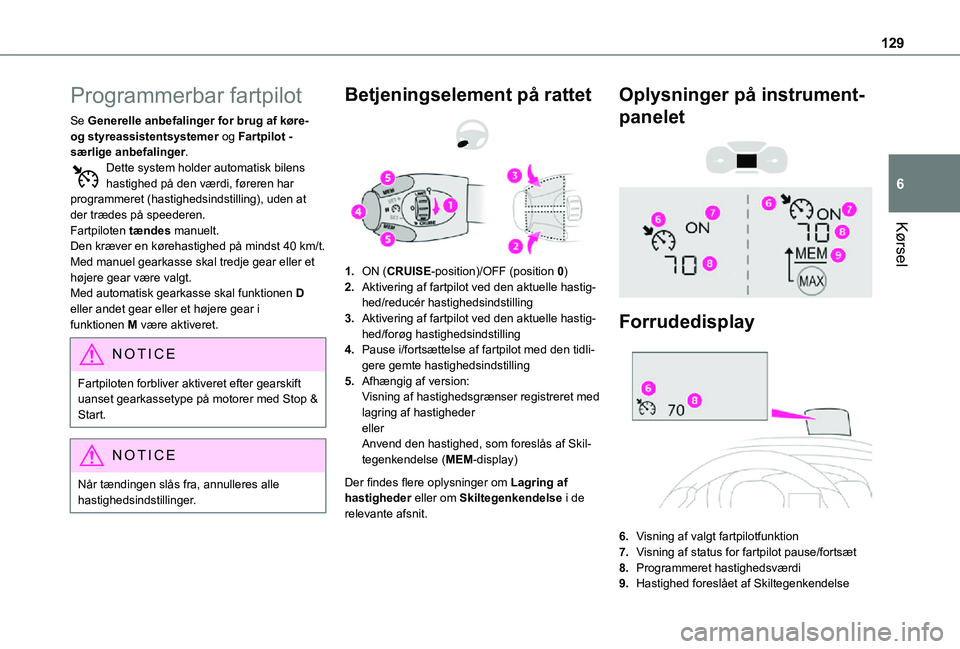 TOYOTA PROACE CITY 2021 Brugsanvisning (in Danish) 129
Kørsel
6
Programmerbar fartpilot
Se Generelle anbefalinger for brug af køre- og styreassistentsystemer og Fartpilot - særlige anbefalinger.Dette system holder automatisk bilens hastighed på de TOYOTA PROACE CITY 2021 Brugsanvisning (in Danish) 129
Kørsel
6
Programmerbar fartpilot
Se Generelle anbefalinger for brug af køre- og styreassistentsystemer og Fartpilot - særlige anbefalinger.Dette system holder automatisk bilens hastighed på de