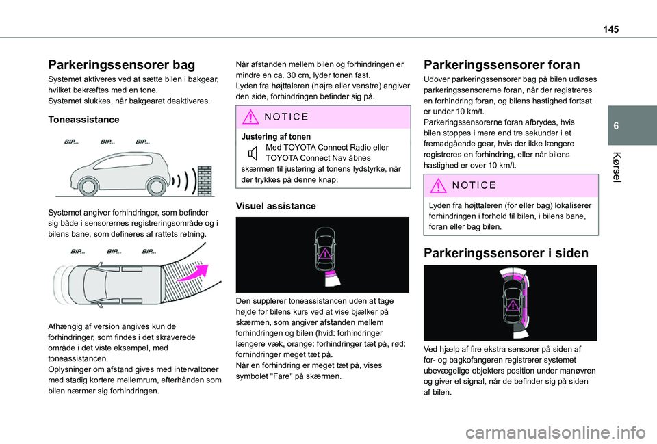 TOYOTA PROACE CITY 2021 Brugsanvisning (in Danish) 145
Kørsel
6
Parkeringssensorer bag
Systemet aktiveres ved at sætte bilen i bakgear, hvilket bekræftes med en tone.Systemet slukkes, når bakgearet deaktiveres.
Toneassistance
Systemet angiver f TOYOTA PROACE CITY 2021 Brugsanvisning (in Danish) 145
Kørsel
6
Parkeringssensorer bag
Systemet aktiveres ved at sætte bilen i bakgear, hvilket bekræftes med en tone.Systemet slukkes, når bakgearet deaktiveres.
Toneassistance
Systemet angiver f