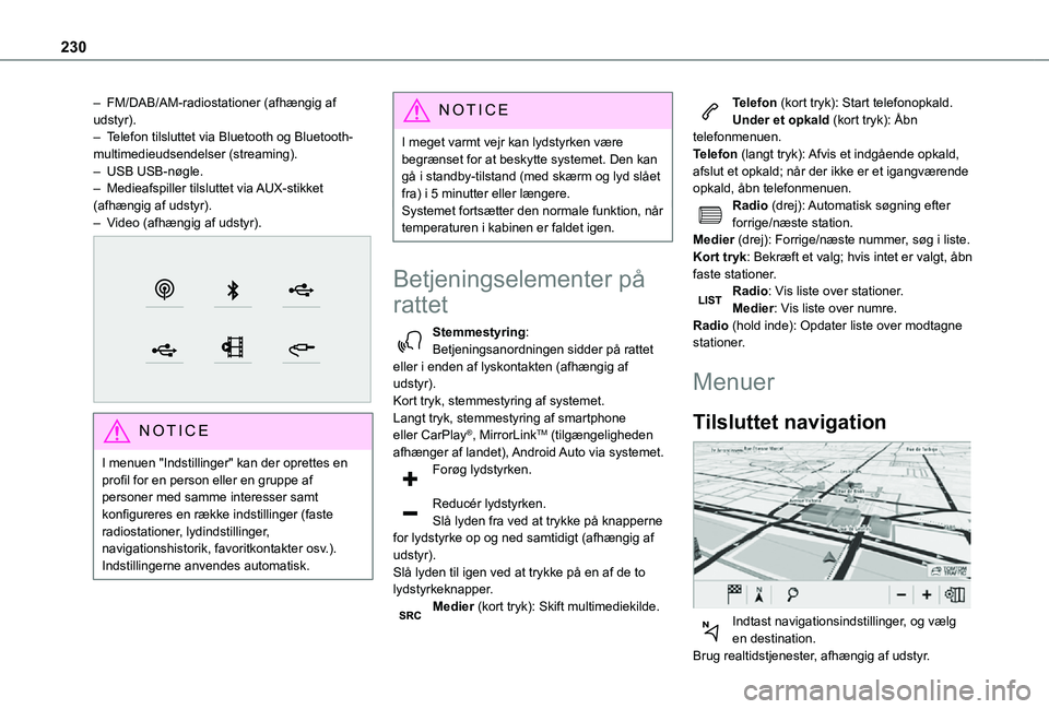 TOYOTA PROACE CITY 2021 Brugsanvisning (in Danish) 230
– FM/DAB/AM-radiostationer (afhængig af udstyr).– Telefon tilsluttet via Bluetooth og Bluetooth-multimedieudsendelser (streaming).– USB USB-nøgle.– Medieafspiller tilsluttet via AUX-sti TOYOTA PROACE CITY 2021 Brugsanvisning (in Danish) 230
– FM/DAB/AM-radiostationer (afhængig af udstyr).– Telefon tilsluttet via Bluetooth og Bluetooth-multimedieudsendelser (streaming).– USB USB-nøgle.– Medieafspiller tilsluttet via AUX-sti
